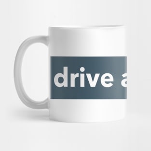 DRIVE ALL NIGHT Mug